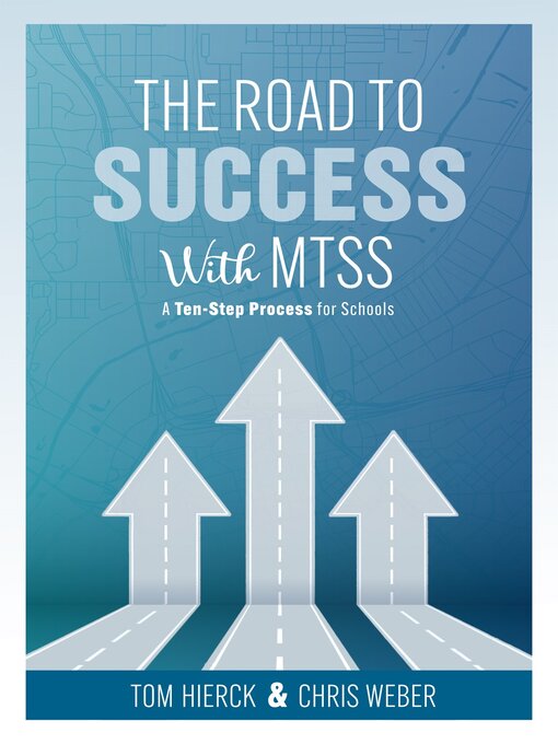 Title details for The Road to Success with MTSS by Tom Hierck - Available